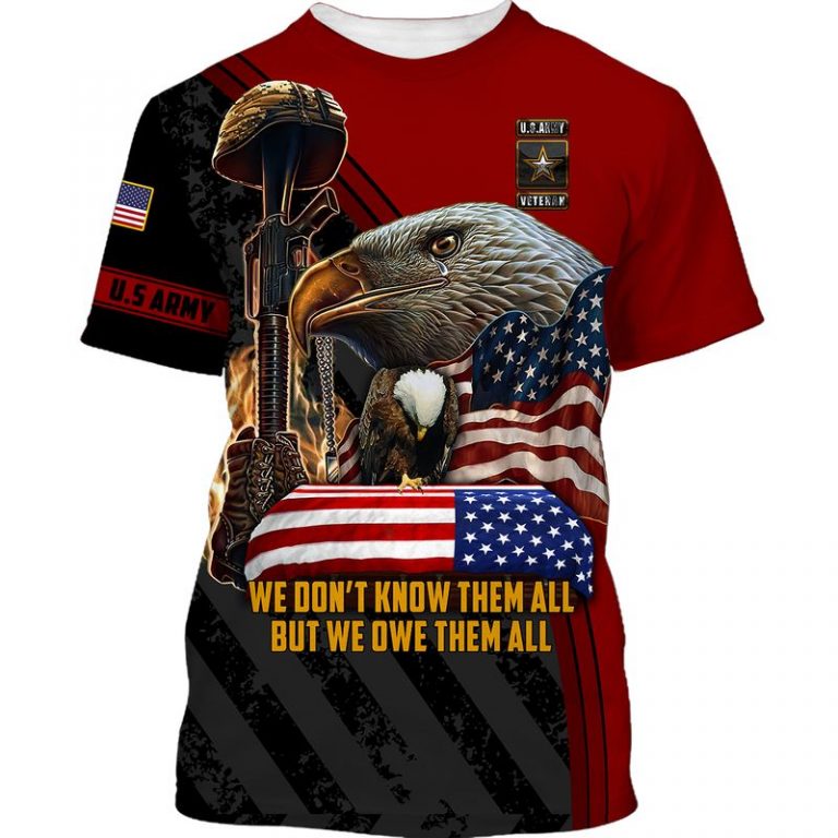 Army Veteran we dont know them all but we owe them all 3d shirt hoodie 17