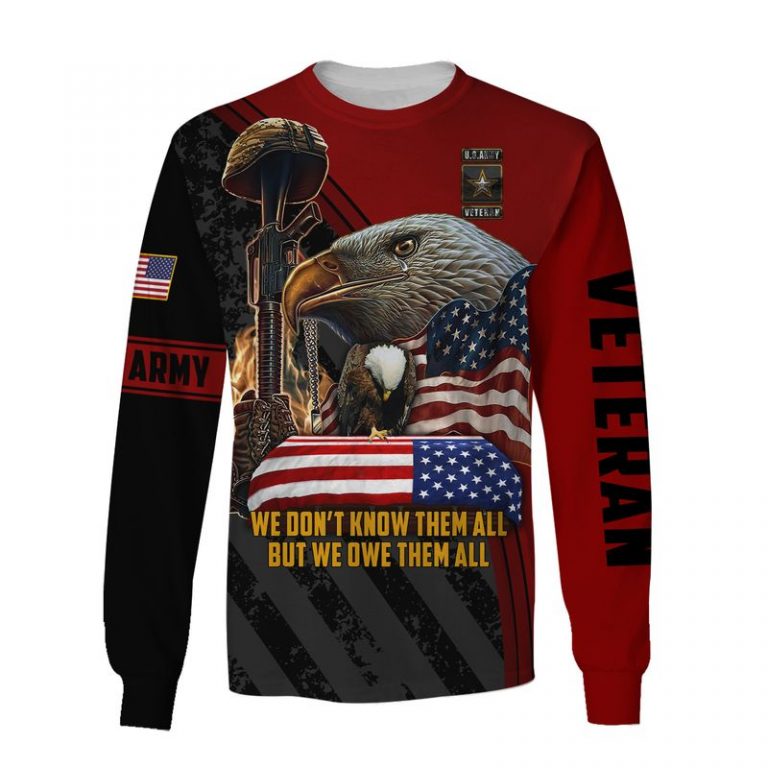 Army Veteran we dont know them all but we owe them all 3d shirt hoodie 18