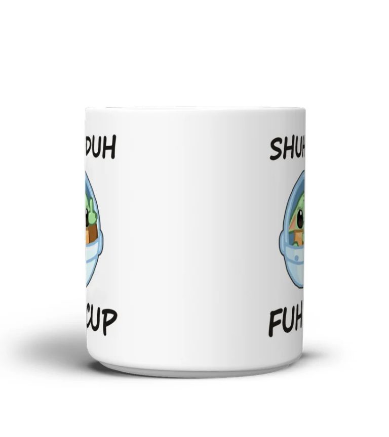 Baby Yoda Shuh Duh Fuh Cup mug 10