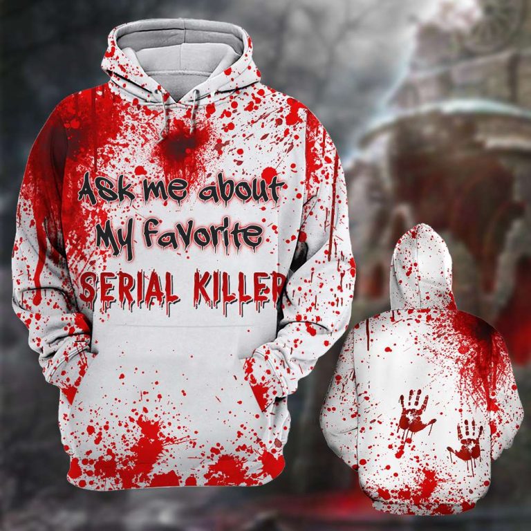 Blood Halloween ask me about my favorite serial killer 3d shirt hoodie 11