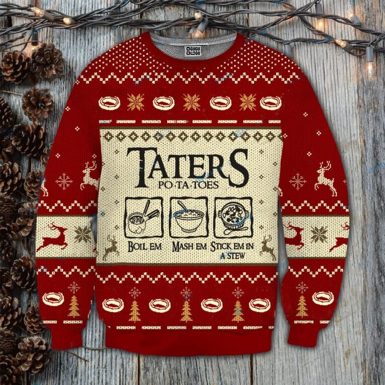 Boil em mash em stick em in stew Taters Potatoes Ugly Christmas Sweater 8