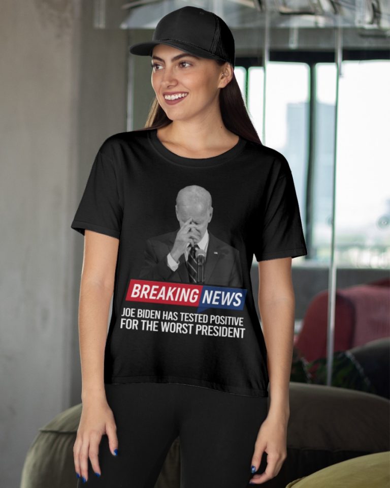 Breaking News Joe Biden has tested positive for the worst president shirt, hoodie 18