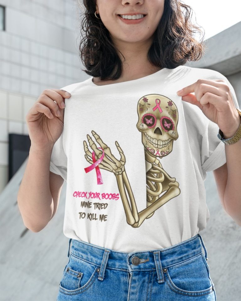 Breast Cancer Awareness Skeleton Check Your Boobs Mine Tried To Kill Me shirt hoodie 15
