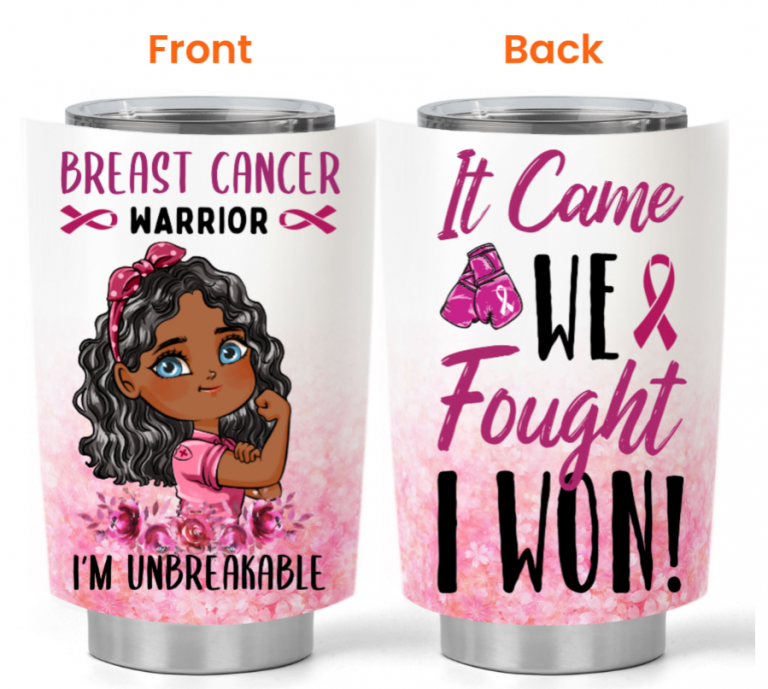 Breast Cancer Warrior I'm unbreakable It Came We Fought I Won custom personalized name tumbler 12