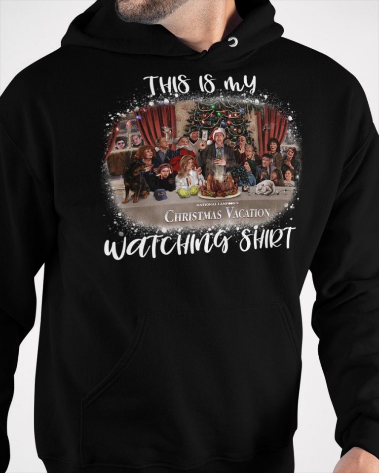 Clark Griswold family Christmas Vacation this is my watching shirt hoodie 20