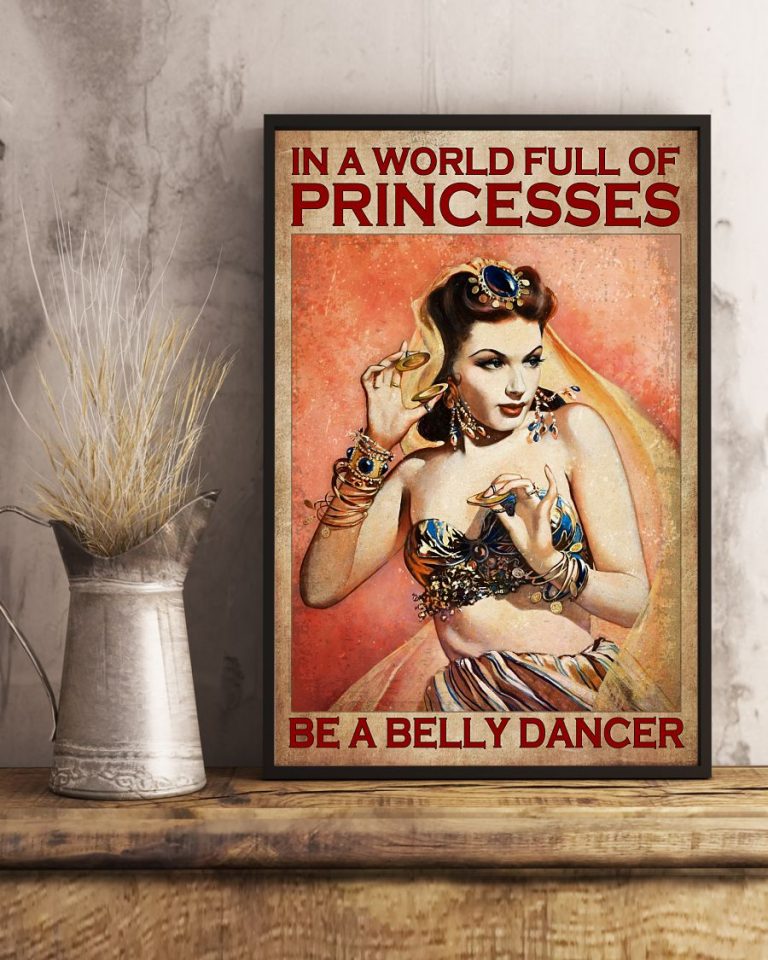 Dancer girl in a world full of princesses be a belly dance poster 12