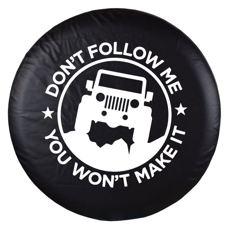 Don't follow me you won't make it Spare Tire Cover 6