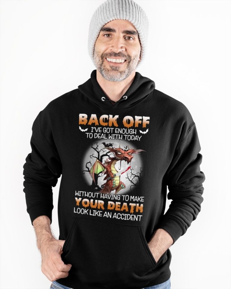Dragon Back Off I've Got Enough To Deal With Today Halloween shirt, hoodie 22