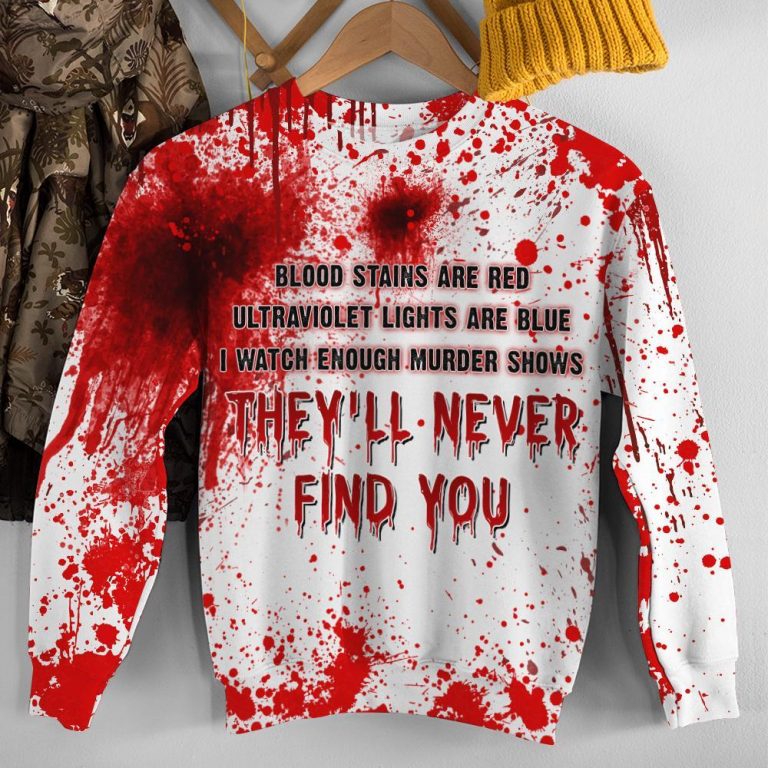 Halloween Blood Stains Are Red Ultraviolet Lights Are Blue They'll Never Find You 3d shirt hoodie 13