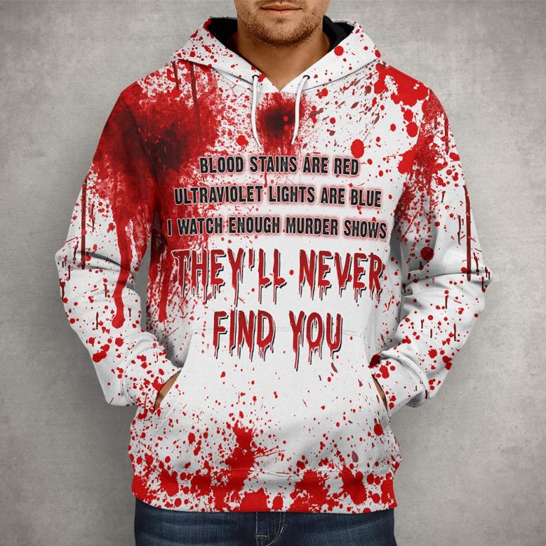 Halloween Blood Stains Are Red Ultraviolet Lights Are Blue They'll Never Find You 3d shirt hoodie 12