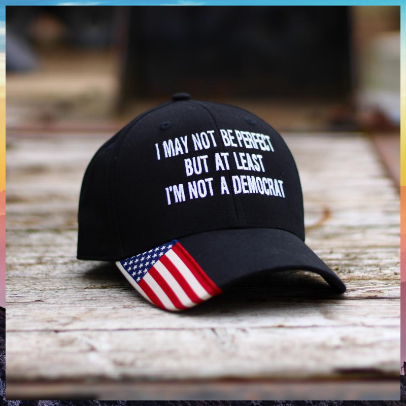 I May Not Be Perfect But At least Im Not A Democrat cap hat 2