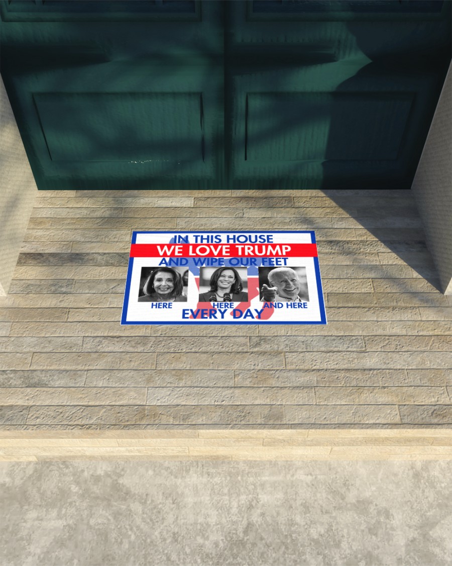In this house we love Trump and wipe our feet here Biden everyday doormat 4