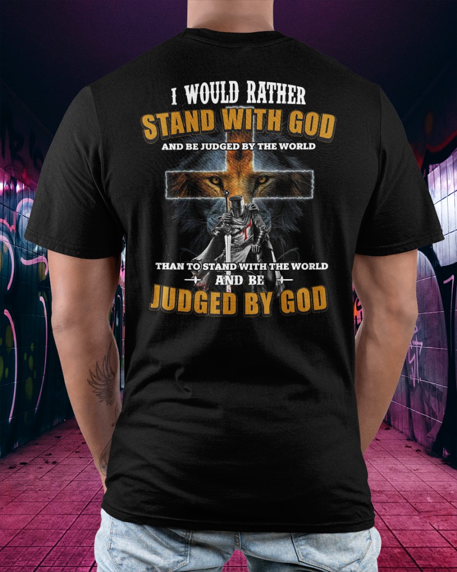 Lion I would rather stand with God and be judged by the world than to stand with the world shirt hoodie 10
