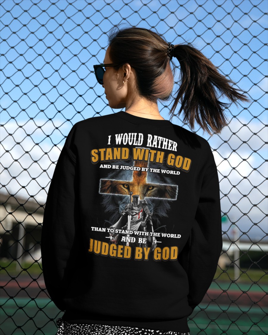 Lion I would rather stand with God and be judged by the world than to stand with the world shirt hoodie 5