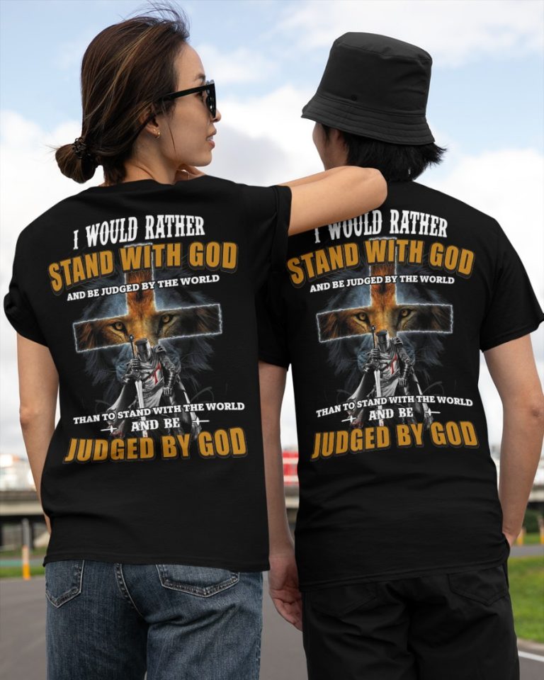 Lion I would rather stand with God and be judged by the world than to stand with the world shirt hoodie 22