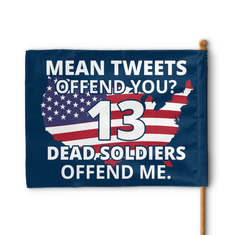 Mean tweets offend you 13 dead soldiers offend me flag 11