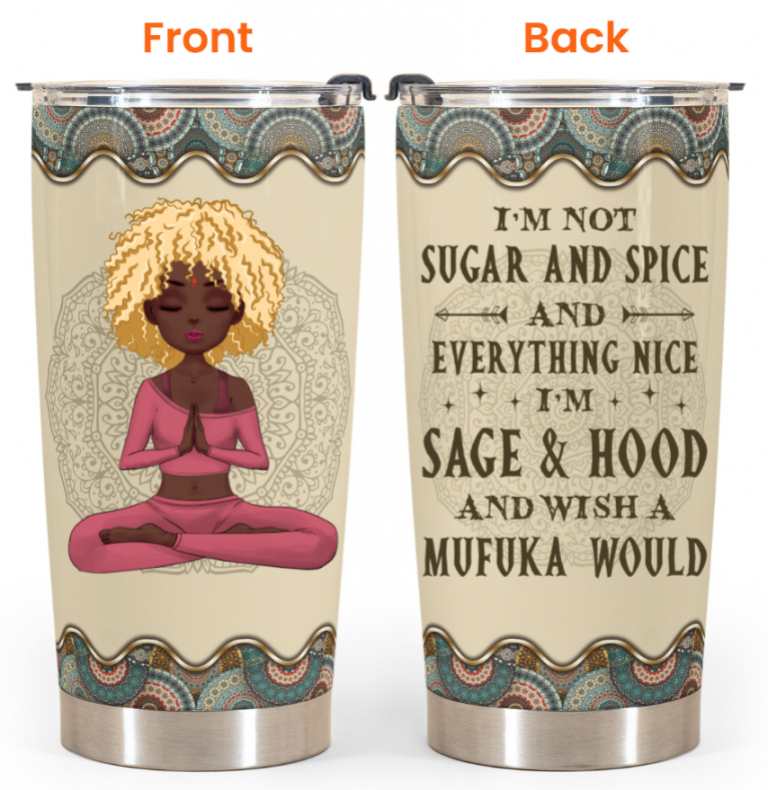 Personalized Yoga girl I'm not sugar and spice and everything nice I'm Sage and hood custom name tumbler 12