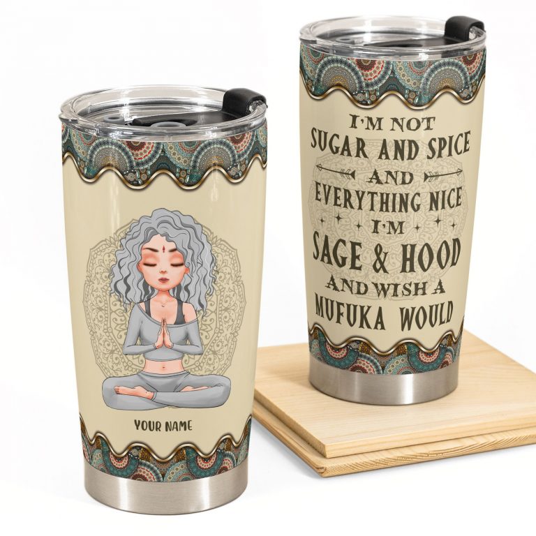 Personalized Yoga girl I'm not sugar and spice and everything nice I'm Sage and hood custom name tumbler 11