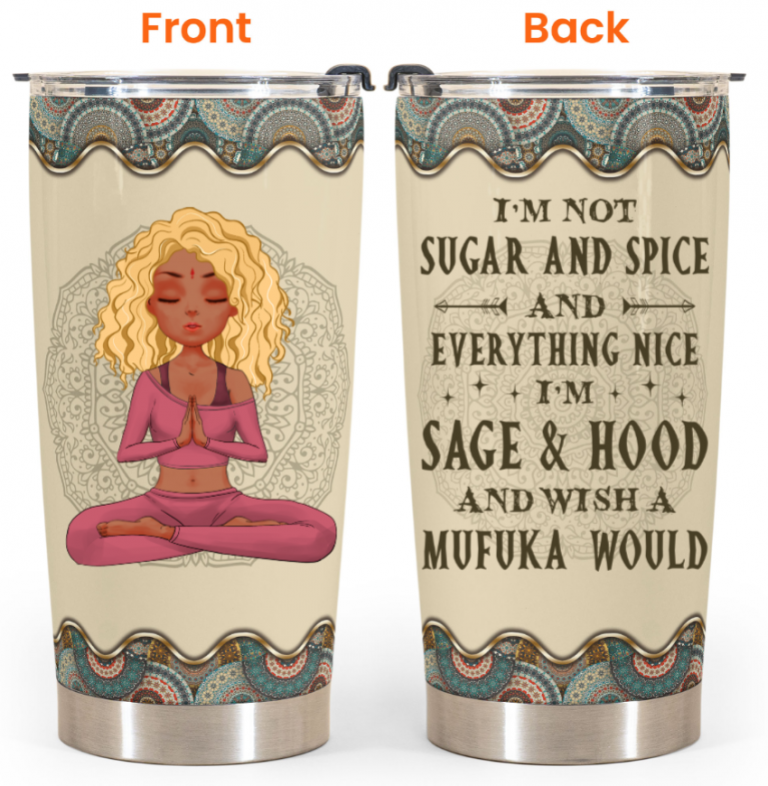 Personalized Yoga girl I'm not sugar and spice and everything nice I'm Sage and hood custom name tumbler 10