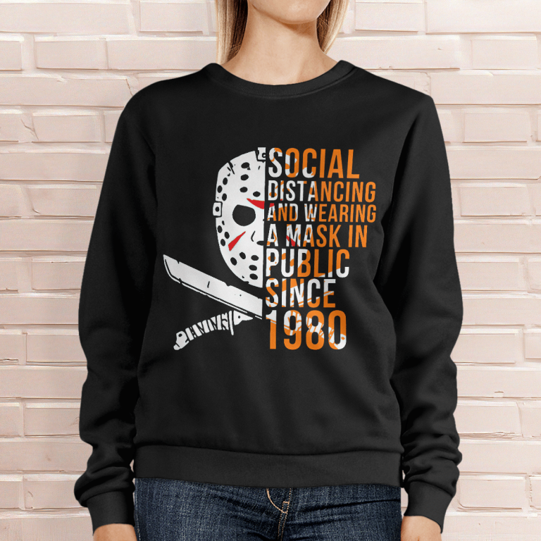Social distancing and wearing a mask in public since 1980 Jason Voorhees shirt hoodie 16