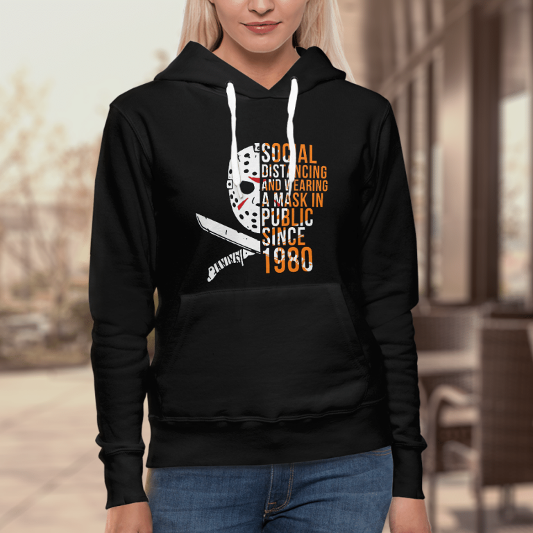 Social distancing and wearing a mask in public since 1980 Jason Voorhees shirt hoodie 15