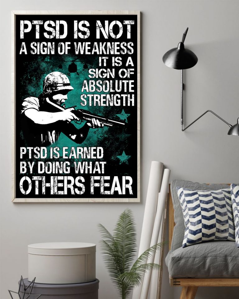 Soldier PTSD Is Not A Sign Of Weakness it is a sign of absolute strength poster 12