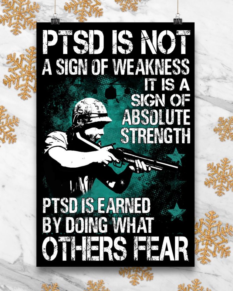 Soldier PTSD Is Not A Sign Of Weakness it is a sign of absolute strength poster 11