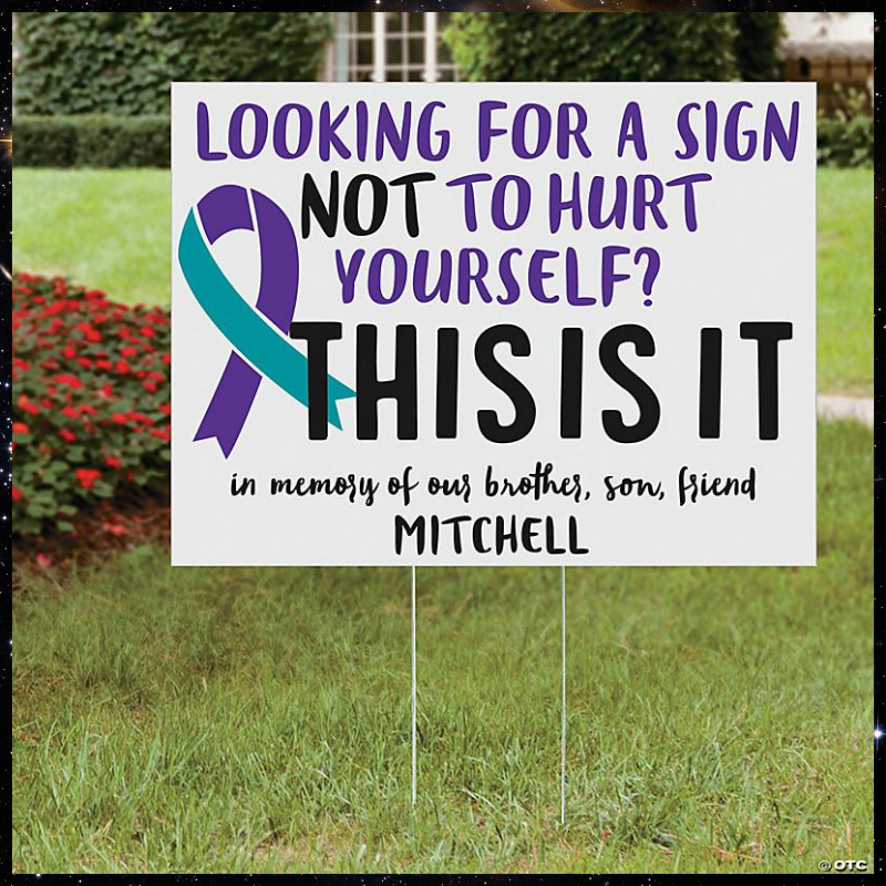 Suicide awareness looking for a sign not to hurt yourself custom personalized name yard sign 2