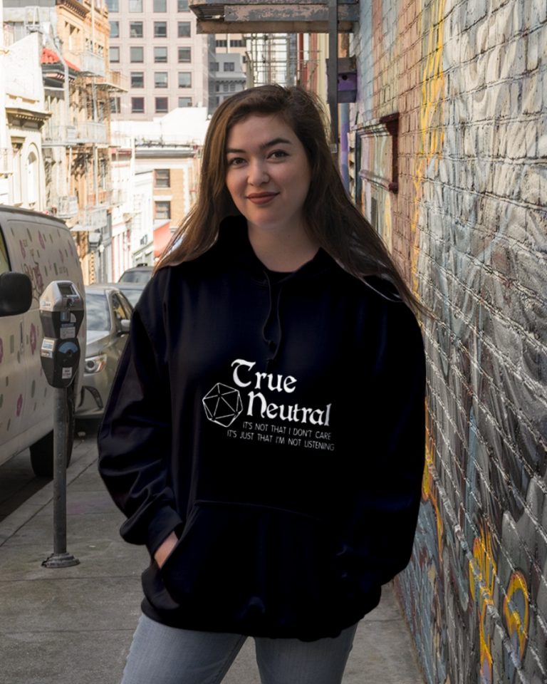 True Neutral Dragon Dungeon it's not that I don't care it's just that I'm not listening shirt, hoodie 22