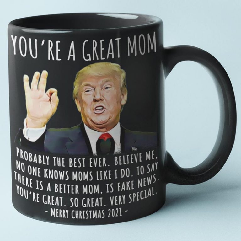 Trump you are a great mom probably the best ever Merry Christmas 2021 mug 9