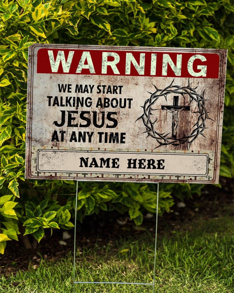 Warning we may start Talking About Jesus at any time custom name yard sign 15