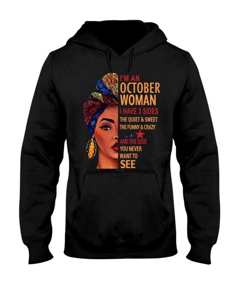 Black Woman I'm an October woman I have three sides you never want to see shirt, hoodie 14