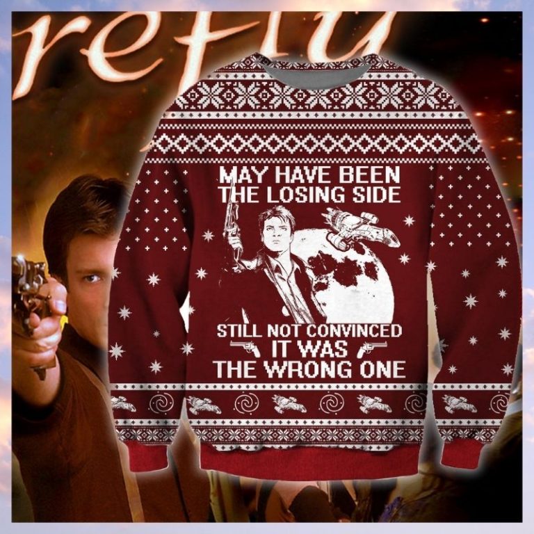 Captain Reynolds May have been the losing side Still not convinced it was the wrong one ugly sweater, sweatshirt 8