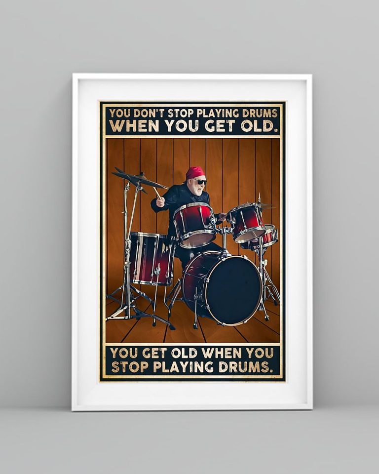BEST Don't Stop Playing Drums When You Get Old Drummers poster 17