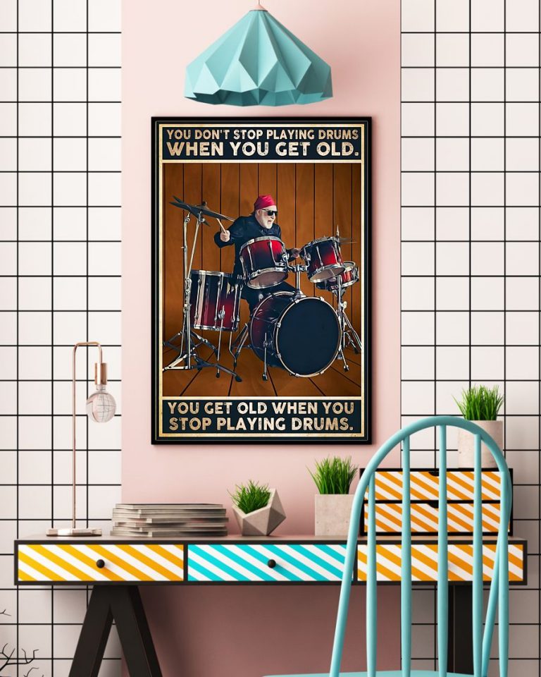 BEST Don't Stop Playing Drums When You Get Old Drummers poster 16