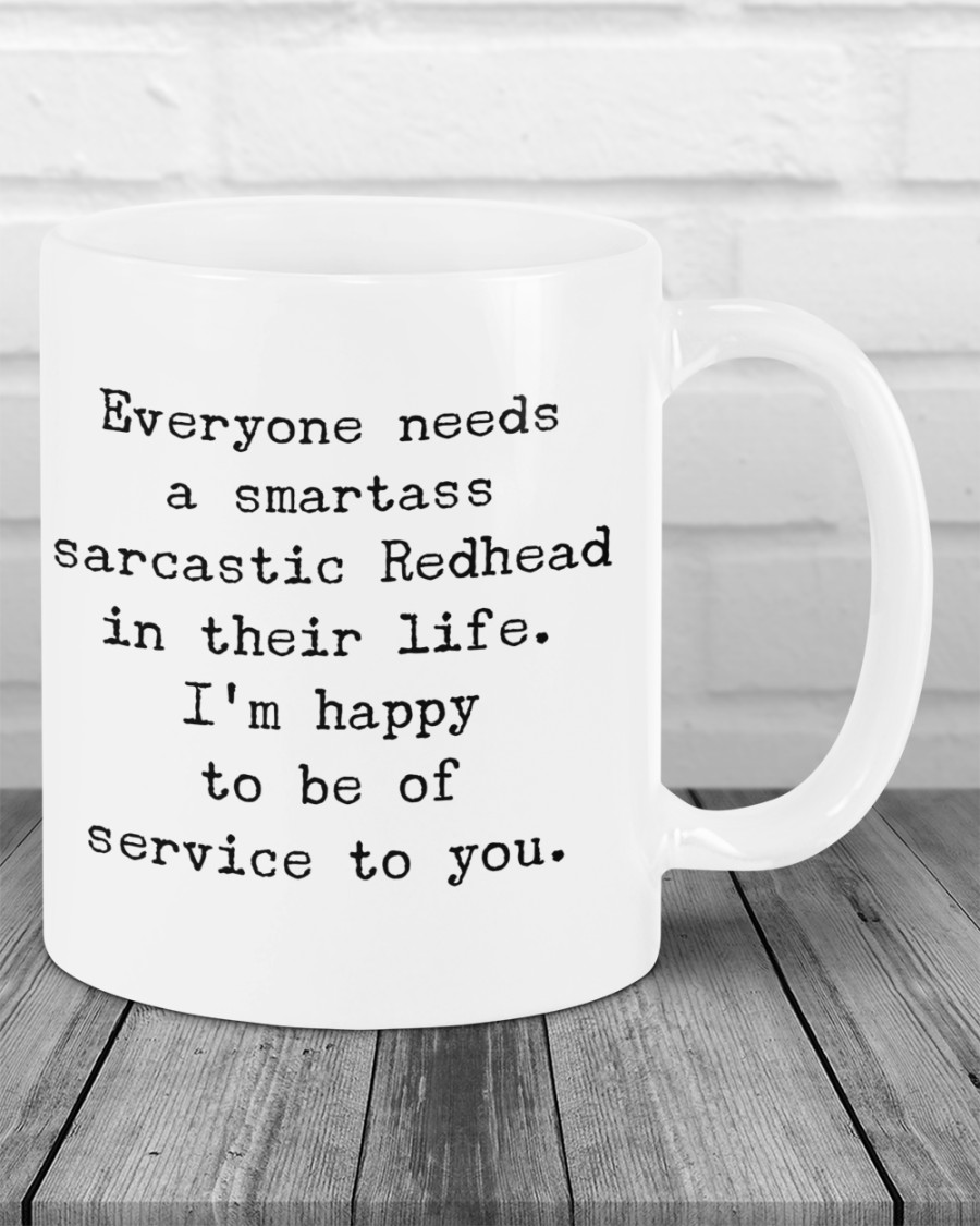 Everyone needs a smartass sarcastic redhead in their life mug 6