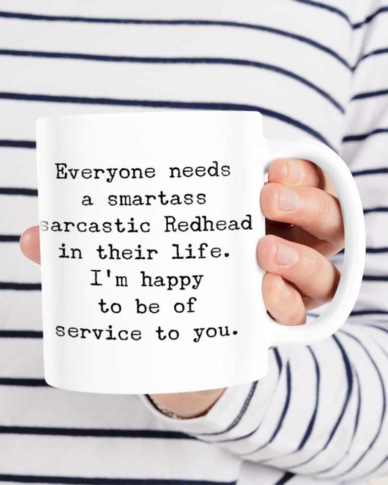 Everyone needs a smartass sarcastic redhead in their life mug 16
