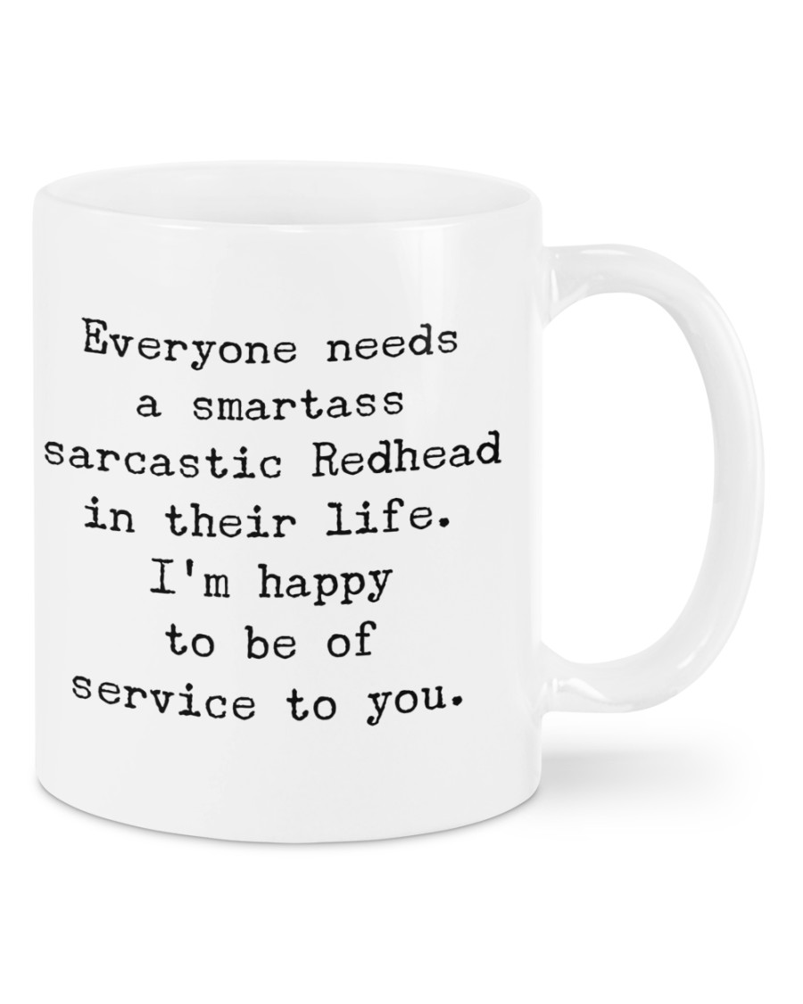 Everyone needs a smartass sarcastic redhead in their life mug 9