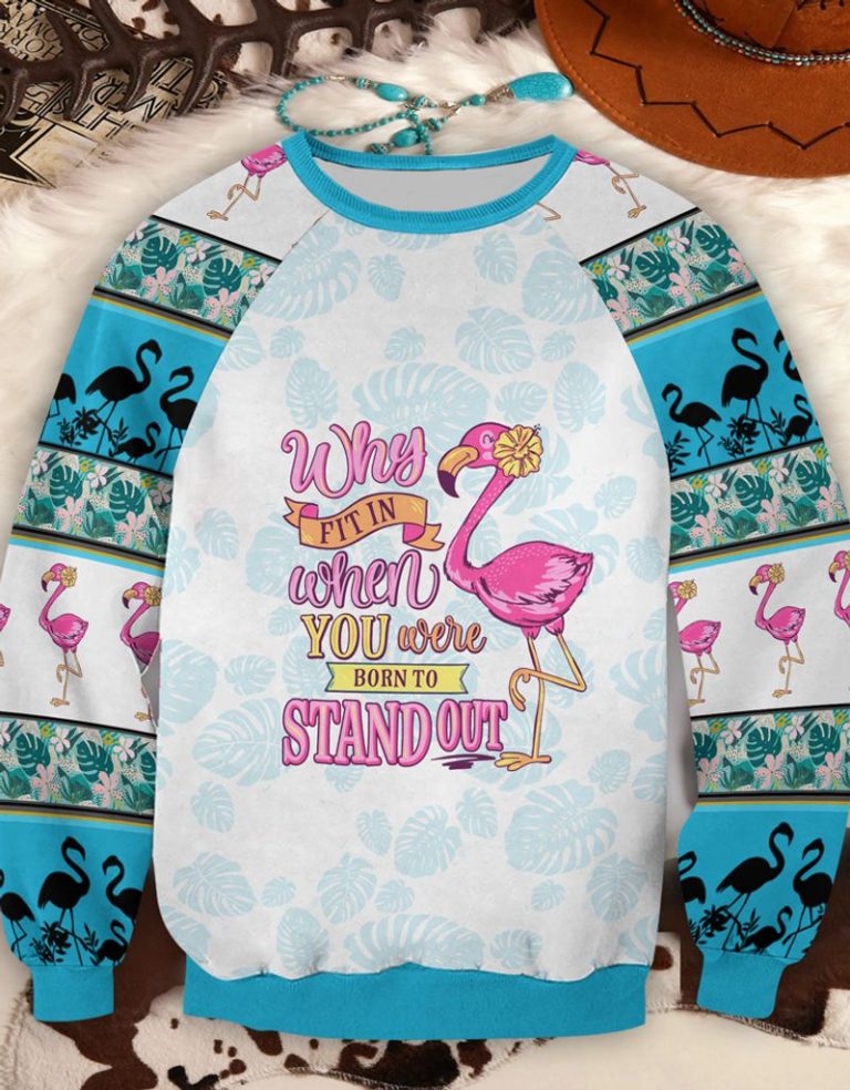 Flamingo Why Fit In When You Were Born To Stand Out 3d shirt, hoodie 13