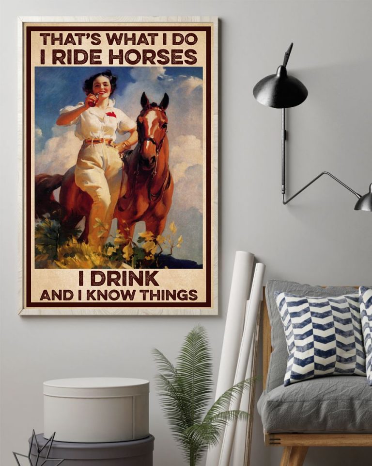 Girl with horse That's What I Do I ride horse I drink and I know things poster 18