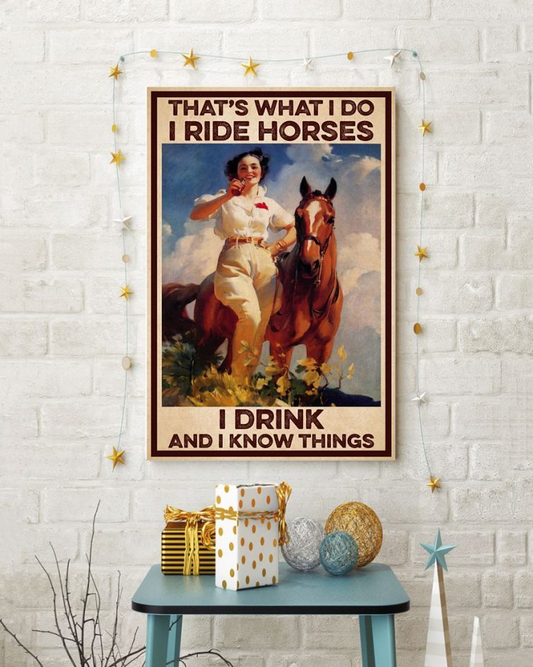 Girl with horse That's What I Do I ride horse I drink and I know things poster 16
