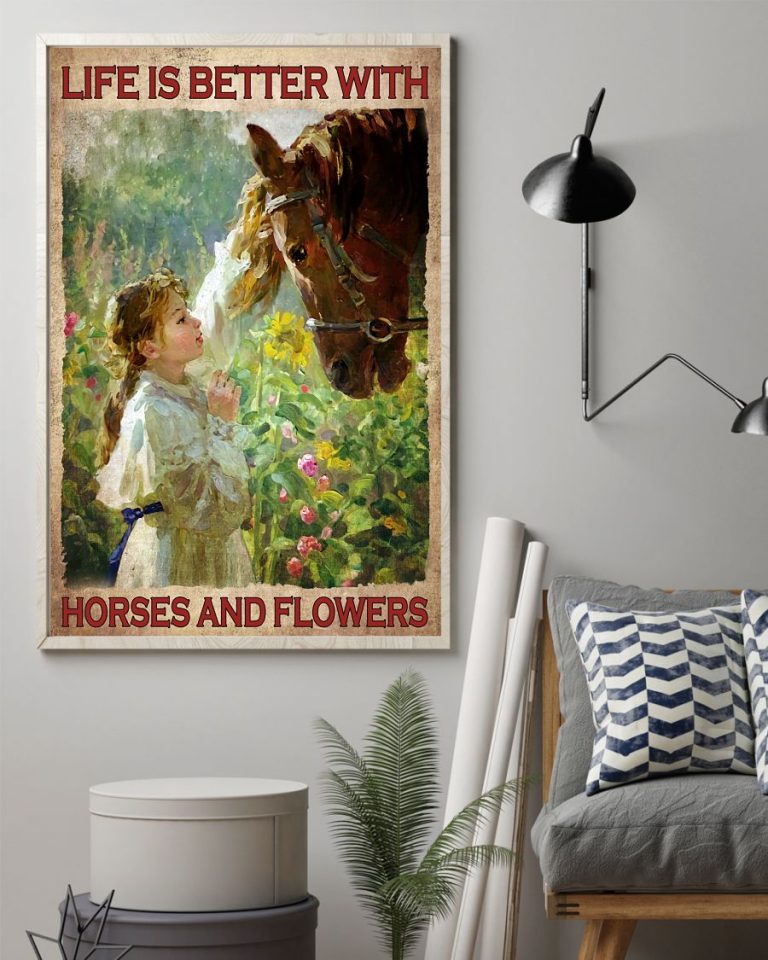 Girl with horse life is better with horses and flowers poster 12