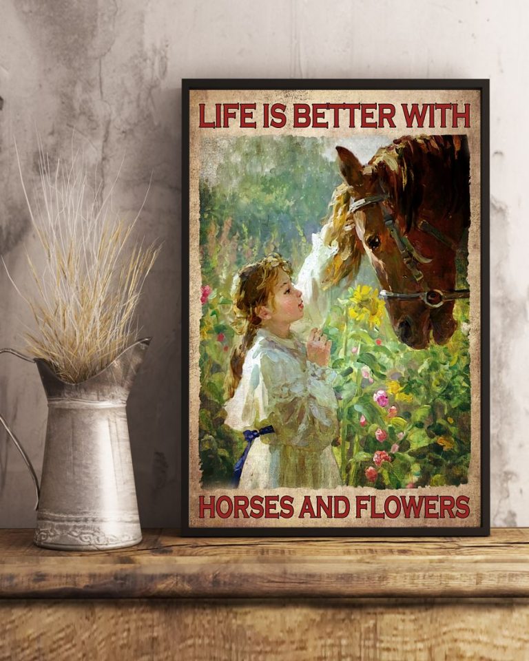 Girl with horse life is better with horses and flowers poster 10