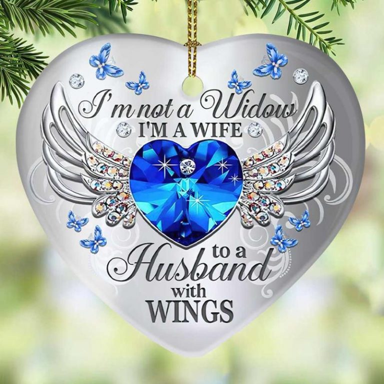 I'm not a widow I'm a wife to a husband with wings heart hanging ornament 12