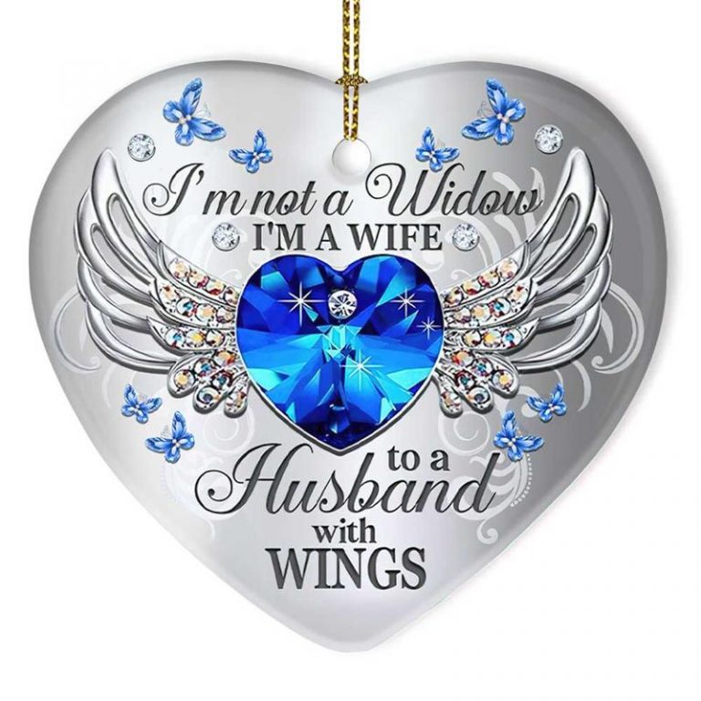 I'm not a widow I'm a wife to a husband with wings heart hanging ornament 10