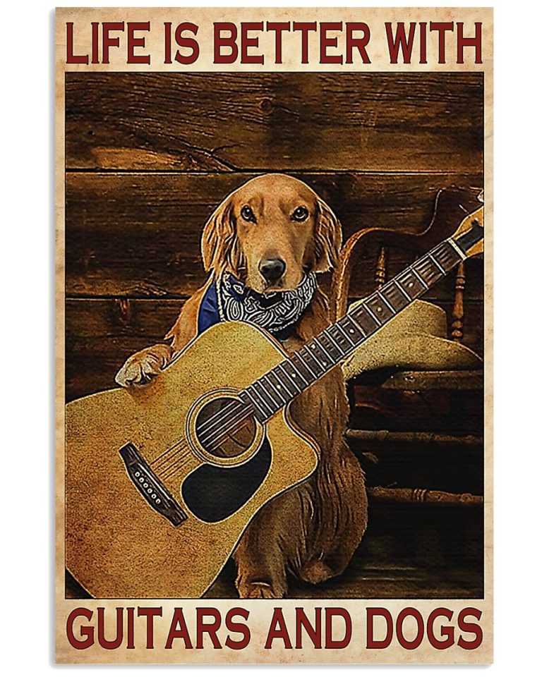 Labrador Retriever life is better with guitars and dogs poster 12