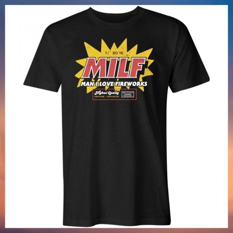 MILF Man I Love Fireworks Funny 4th July shirt 6