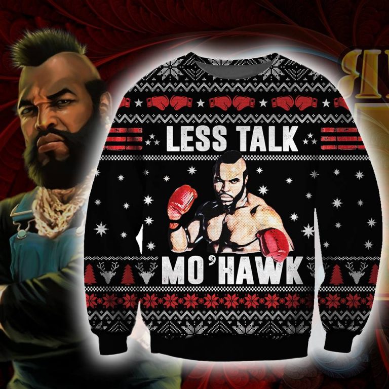 Mr.T Less Talk More Mohawk ugly sweater, sweatshirt 10