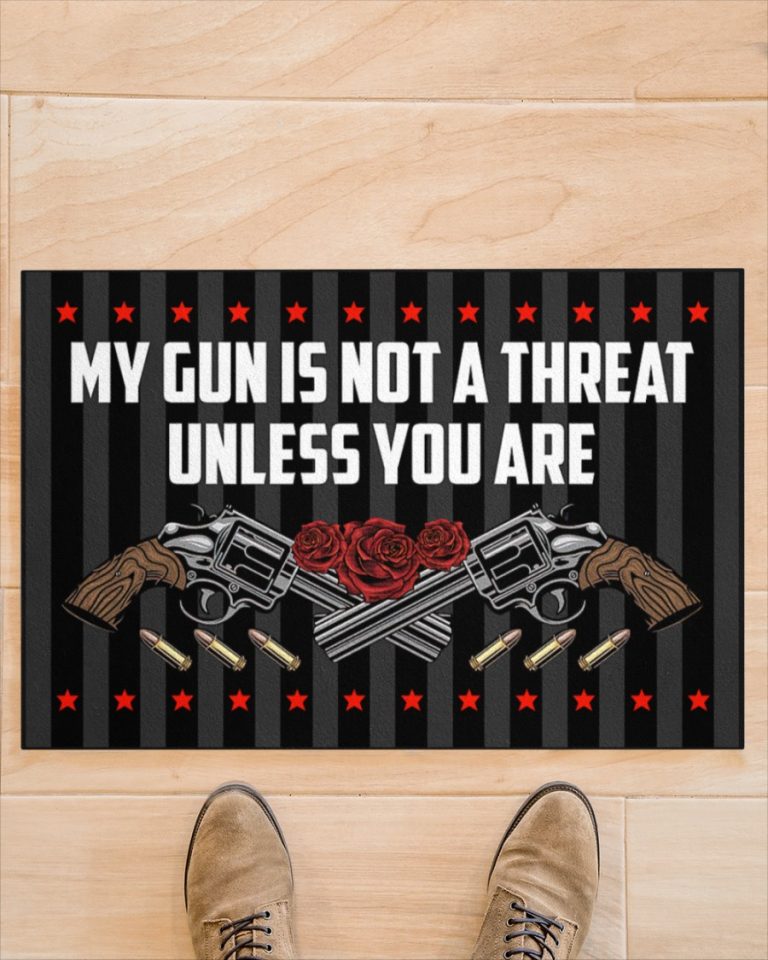 My gun is not threat unless you are roses doormat 14