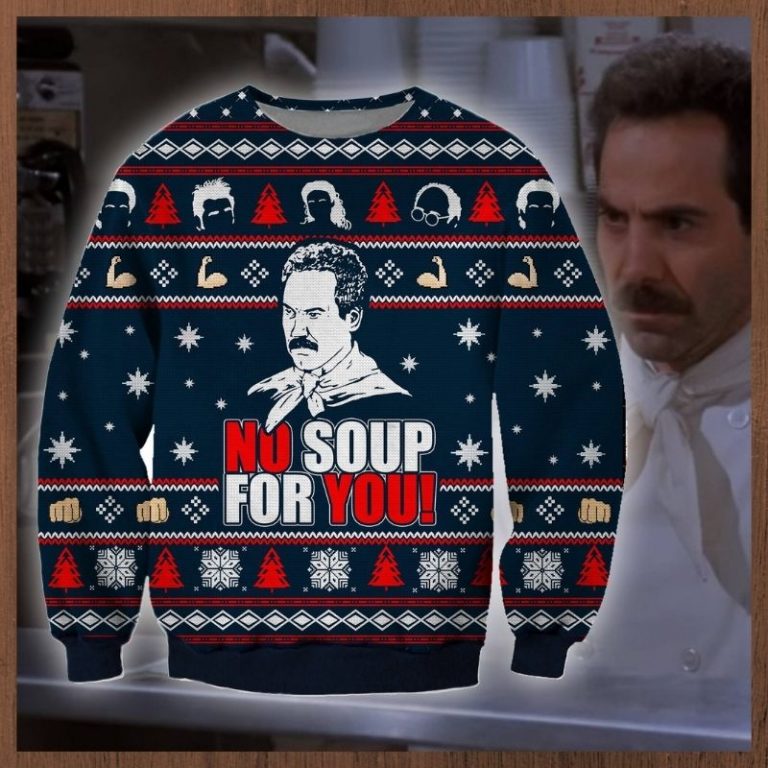 No Soup for You Seinfeld ugly sweater, sweatshirt 8